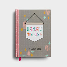 Load image into Gallery viewer, Shanna Noel - Less Hustle, More Jesus - Christian Journal