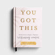 Load image into Gallery viewer, Melissa Horvath - You Got This: 90 Devotions to Equip and Empower Hardworking Women