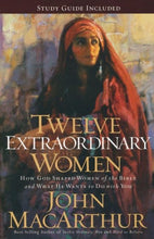 Load image into Gallery viewer, Twelve Extraordinary Women: How God Shaped Women of the Bible, and What He Wants to Do with You