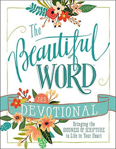 The Beautiful Word Devotional: Bringing the Goodness of Scripture to Life in Your Heart