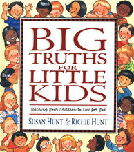 Load image into Gallery viewer, Big Truths for Little Kids (Susan &amp; Richie Hunt)
