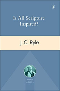 Is All Scripture Inspired? (J.C. Ryle)