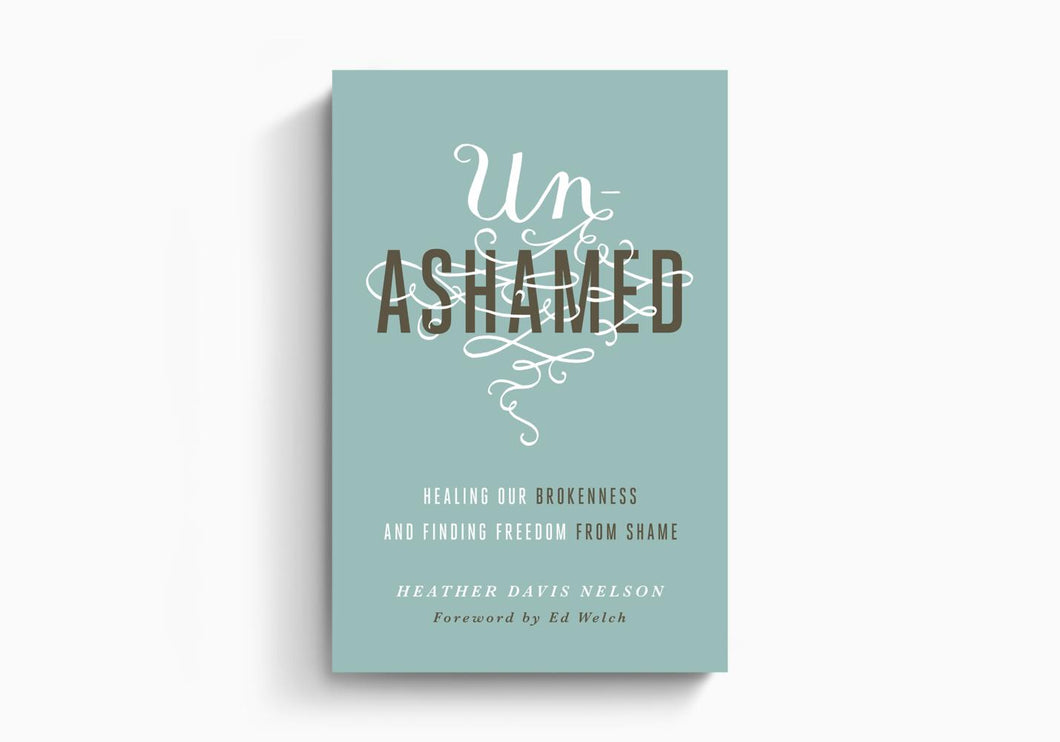 Unashamed: Healing Our Brokenness and Finding Freedom from Shame