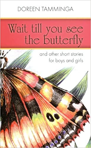 Wait Till You See the Butterfly  by Doreen Tamminga